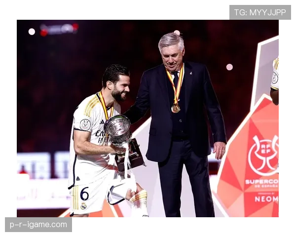 安切洛蒂再显心理调教功力，球队凝聚力与战斗精神成关键亮点